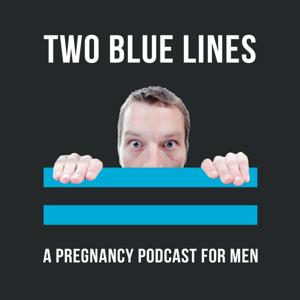 Two Blue Lines - A Pregnancy Podcast for Men