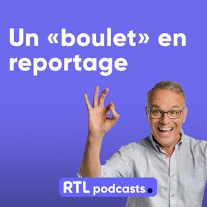 Un ''boulet'' en reportage by RTL Podcasts