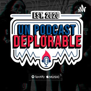 UN PODCAST DEPLORABLE