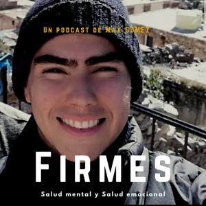 Firmes Podcast- Max Gómez