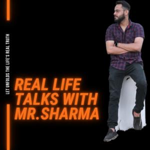 Real Life Talks With Mr. Sharma