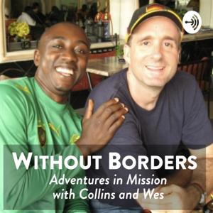 Without Borders with Collins and Wes