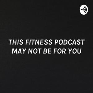 THIS FITNESS PODCAST MAY NOT BE FOR YOU🤬: RAW FITNESS MOTIVATION