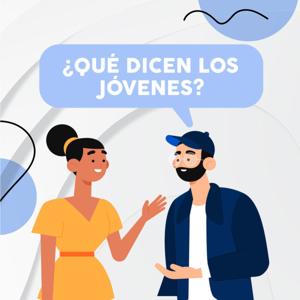 ¿Qué dicen los jóvenes?