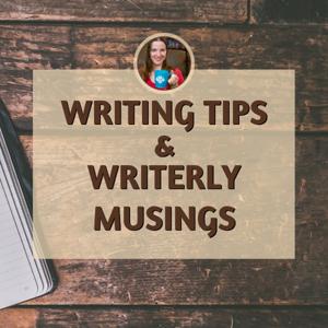 Writing Tips and Writerly Musings