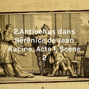 2.	Antiochus dans Bérénice de Jean Racine, Acte I, Scène 2 by Caroline Hubert