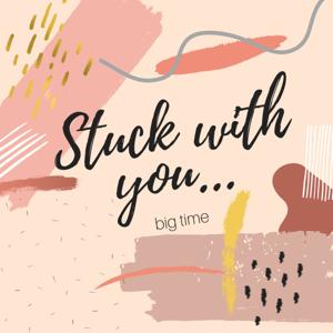 Stuck With You... big time