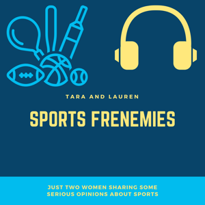 Sports Frenemies with Tara and Lauren