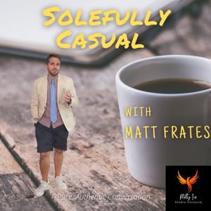 Solefully Casual with Matt Frates by Matty Ice Media Network