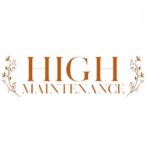 High Maintenance