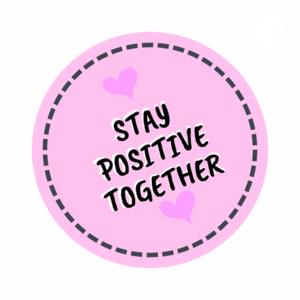 STAY POSITIVE TOGETHER