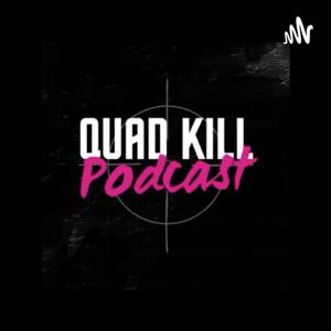 Quad Kill Podcast