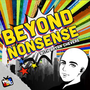 Beyond Nonsense with Bryan Chevere