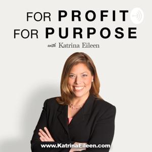 For Profit For Purpose with Katrina Eileen