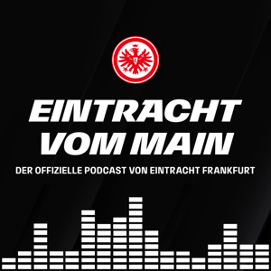 Eintracht vom Main – Der offizielle Podcast von Eintracht Frankfurt by Eintracht Frankfurt