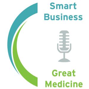 The Smart Business Great Medicine Podcast