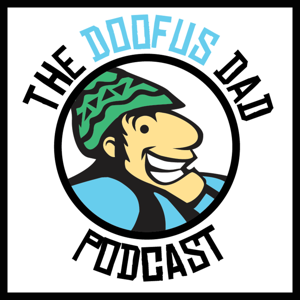 The Doofus Dad Podcast