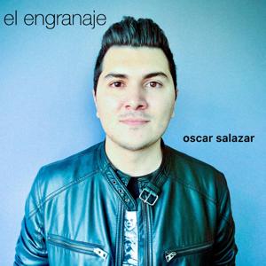 EL ENGRANAJE CON OSCAR SALAZAR