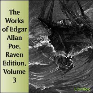 Works of Edgar Allan Poe, Raven Edition, Volume 3, The by Edgar Allan Poe (1809 - 1849)