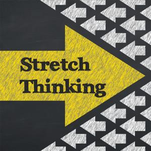 Stretch Thinking