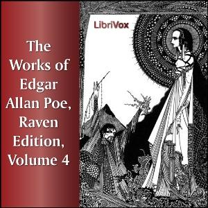 Works of Edgar Allan Poe, Raven Edition, Volume 4, The by Edgar Allan Poe (1809 - 1849)