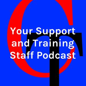 Your Support and Training Staff Podcast