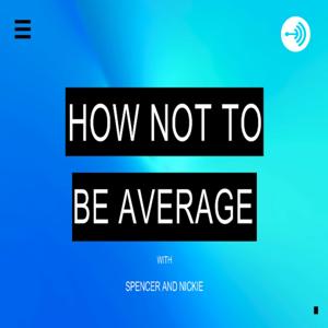 HOW NOT TO BE AVERAGE