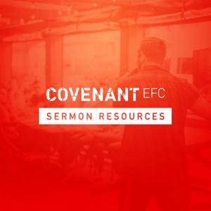 Covenant EFC Sermon Resources by Covenant EFC