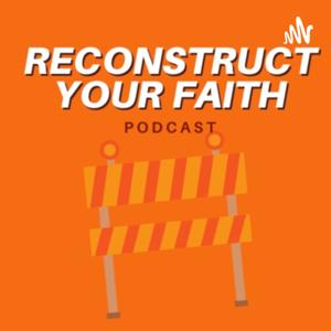 Reconstruct Your Faith