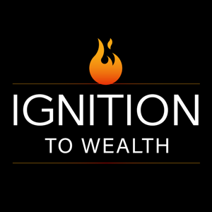 Ignition to Wealth