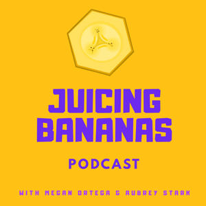 Juicing Bananas Podcast