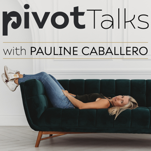 PIVOT Talks with Pauline Caballero: Pivoting Business and Navigating Change