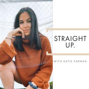Straight Up. With Katie Farman