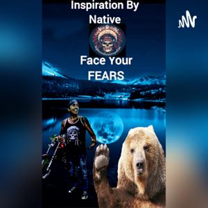 Inspiration By Native Where We Face Our Fears