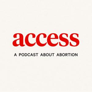 ACCESS: A Podcast About Abortion