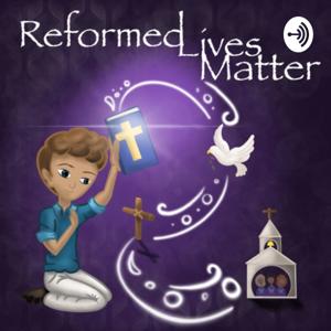 Reformed Lives Matter