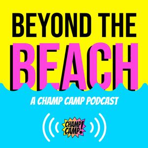 Beyond The Beach - A Champ Camp Podcast