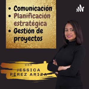 Comunicación y planificación estratégica con Jessica Pérez Ariza