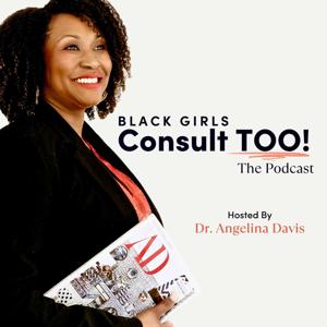 Black Girls Consult TOO!