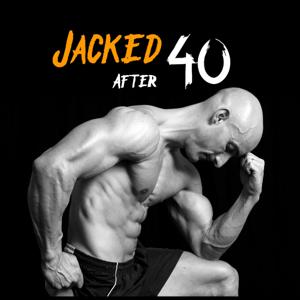 Jacked After 40 by Jacked After 40