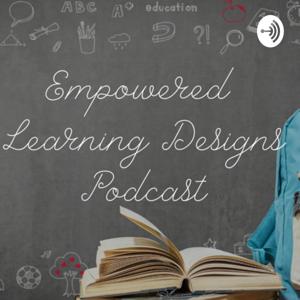 Empowered Learning Designs