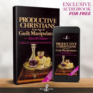 Productive Christians in an Age of Guilt Manipulators - Reconstructionist Radio (Audiobook)