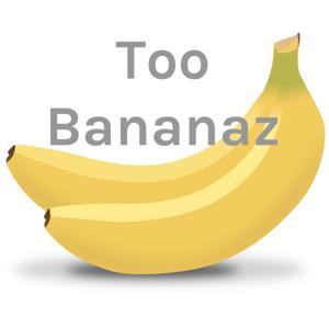 Too Bananaz