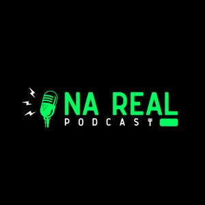 NA REAL PODCAST