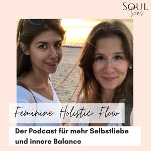 Feminine Holistic Flow. Der Podcast für mehr Selbstliebe und innere Balance