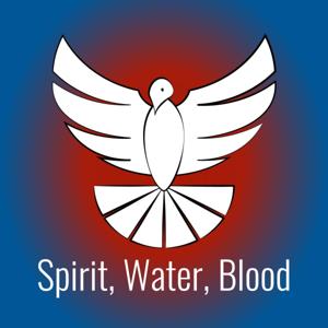 Spirit, Water, Blood: A Podcast from St. John's