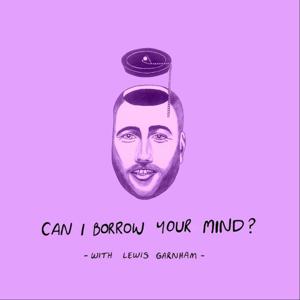 Can I Borrow Your Mind with Lewis Garnham