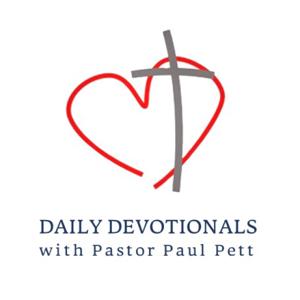 Daily Devotionals with Pastor Paul Pett