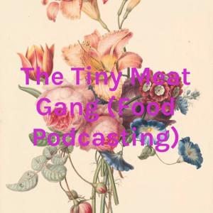 The Tiny Meat Gang (Food Podcasting)