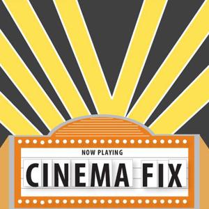 Cinema Fix by Film Geek Radio